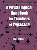 A Physiological Handbook for Teachers of Yogasana by