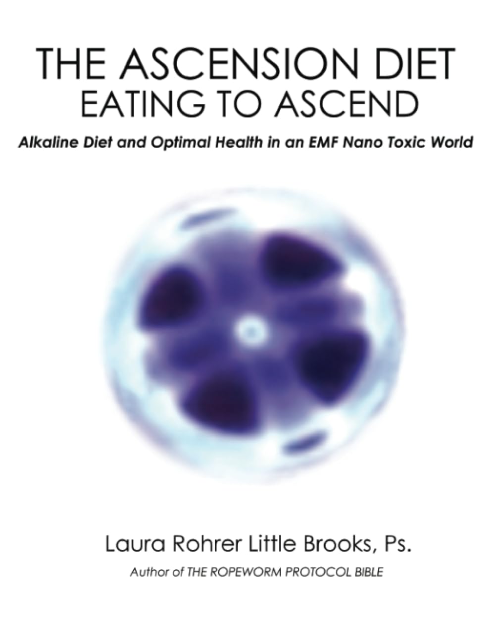 THE ASCENSION DIET – EATING TO ASCEND: Alkaline Diet and Optimal Health in an EMF Nano Toxic World