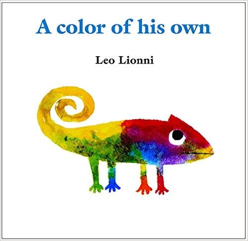 A Color of His Own, by Leo Lionni A Color of His Own, by Leo Lionni