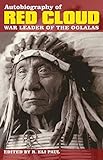 Autobiography of Red Cloud: War Leader of the Oglalas by 