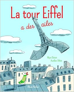 La Tour Eiffel A Des Ailes Album Nathan French Edition Mymi Doinet Aurelien Debat Nathan 9782092553633 Amazon Com Books