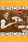 Mencken on Mencken: A New Collection of Autobiographical Writings by H. L. Mencken, S. T. Joshi