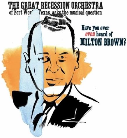 Have You Ever Even Heard of Milton Brown