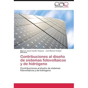 Contribuciones al diseño de sistemas fotovoltaicos y de hidrógeno: Contribuciones al diseño de sistemas fotovoltaicos y de hidrógeno (Spanish Edit