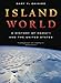 Island World: A History of Hawai'i and the United States by Gary Okihiro