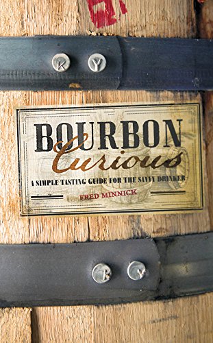 Download Bourbon Curious: A Simple Tasting Guide for the Savvy Drinker