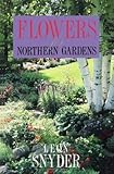 Flowers for Northern Gardens, Snyder, Leon C., 0816619689
