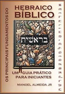 Livro OS PRINCIPAIS FUNDAMENTOS HEBRAICO BÍBLICO: UM GUIA PRÁTICO PARA INICIANTES