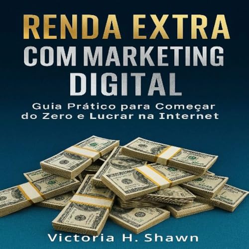 Renda Extra com Marketing Digital: Guia Prático para Começar do Zero e ...