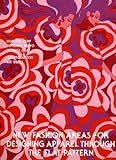 New Fashion Areas - For Designing Apparel Through the Flat Pattern, Kopp, Ernestine and Rolfo, Vittoria, 0870051113