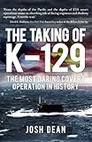 The Taking of K-129: The Most Daring Covert Operation in History