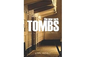 The New York Tombs: Inside and Out (Abridged, Annotated)
