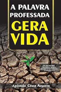 Livro A palavra professada gera vida: Cri, por isso falei; Nós cremos também, por isso também falamos. 2 Coríntios 4:13