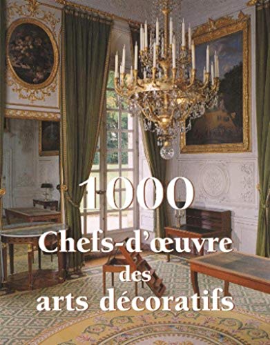 1000 Chefs-d'oeuvre des arts décoratifs by (Hardcover)
