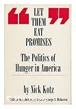 Let Them Eat Promises : The Politics of Hunger in America, Kotz, Nick, 0135327393