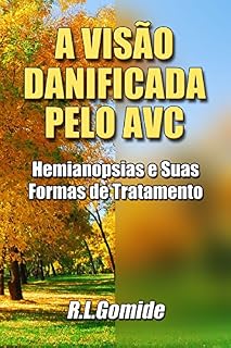 Livro A Visão Danificada Pelo AVC: Hemianopsia e Suas Formas de Tratamento