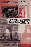 France at the Dawn of the Twenty-First Century (La France a l'Aube du XXIe Siecle) : Trends and Transformations (Tendances et Mutations), , 1883479290