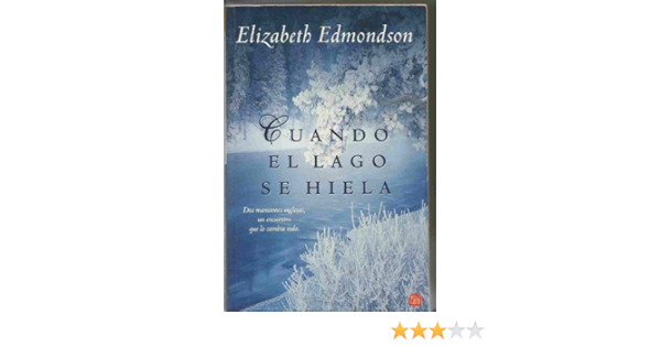 Amazon Com Cuando El Lago Se Hiela Spanish Edition 9789870403685 Edmondson Elizabeth Books