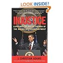 Injustice: Exposing the Racial Agenda of the Obama Justice Department