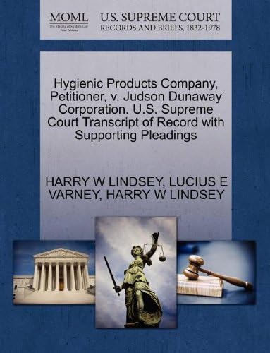 Hygienic Products Company, Petitioner, V. Judson Dunaway Corporation. U.S. Supreme Court Transcript of Record with Supporting Pleadings