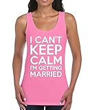 I can't Keep Calm I'm getting Married Women Tank Top Funny Tank Tops
