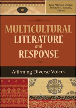 Multicultural Literature and Response: Affirming Diverse Voices By Lynn Atkinson (Editor) Smolen,Ph.D. (Editor) Oswald, Ruth A.,Lynn Atkinson Smolen