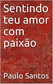 Livro Sentindo teu amor com paixão