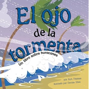 El Ojo de la Tormenta: Un Libro Sobre Huracanes (Ciencia asombrosa: El tiempo) (Spanish Edition)