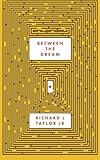 Between The Dream by Richard L. Taylor Jr.