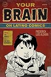 Your Brain on Latino Comics: From Gus Arriola to Los Bros Hernandez (Cognitive Approaches to Literat by Frederick Luis Aldama