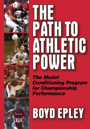 Path to Athletic Power:Model Conditioning Program for Champ Perf by Boyd Epley