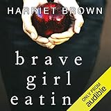 Brave Girl Eating: A Family's Struggle with Anorexia