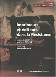 Imprimeurs et éditeurs dans la Résistance