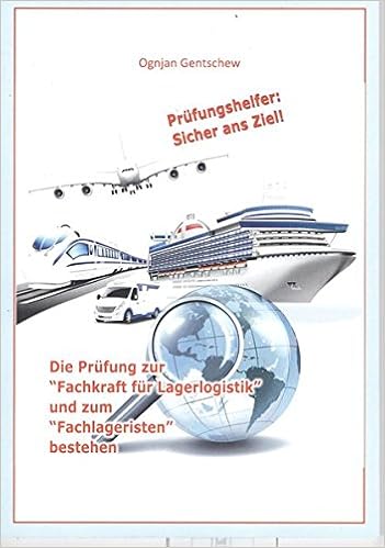 Prufungshelfer Sicher Ans Ziel Die Prufung Zur Fachkraft Fur Lagerlogistik Und Zum Fachlageristen Amazon De Gentschew Ognjan Bucher