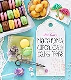 Macarons, Cupcakes & Cake Pops Macarons, Cupcakes & Cake Pops