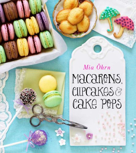 Macarons, Cupcakes & Cake Pops Macarons, Cupcakes & Cake Pops