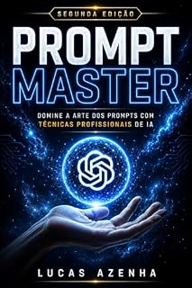 Livro Prompt Master: Domine a Arte dos Prompts Com Técnicas Profissionais de IA