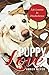 Puppy Love: Life Lessons In Disobedience by 