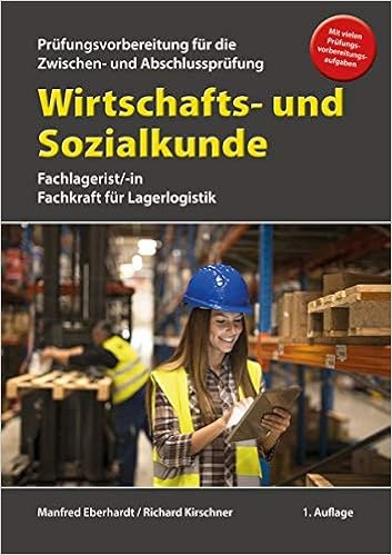 Wirtschafts Und Sozialkunde Fur Die Prufungsvorbereitung Fur Zwischen Und Abschlussprufung Fachlagerist In Fachkraft Fur Lagerlogistik Amazon De Eberhardt Manfred Kirschner Richard Bucher
