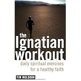 The Ignatian Workout: Daily Exercises for a Healthy Faith