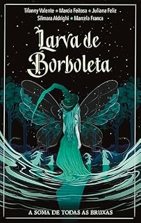 Livro Larva de Borboleta: A Soma de Todas as Bruxas