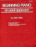 Beginning Piano - An Adult Approach Vol. 1 : Basic Text, Giles, Allen, 0934009058