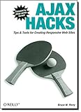 Ajax Hacks: Tips & Tools for Creating Responsive Web Sites