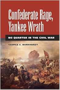 Confederate Rage Yankee Wrath No Quarter In The Civil