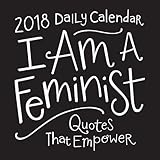 I Am a Feminist 2018 Daily Calendar: Quotes That Empower by