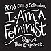 I Am a Feminist 2018 Daily Calendar: Quotes That Empower by