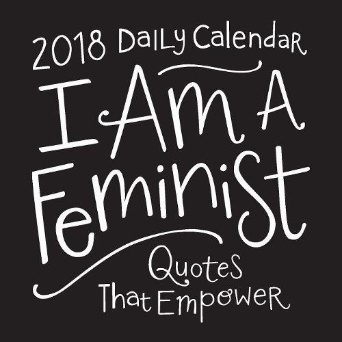I Am a Feminist 2018 Daily Calendar: Quotes That Empower by Adams Media