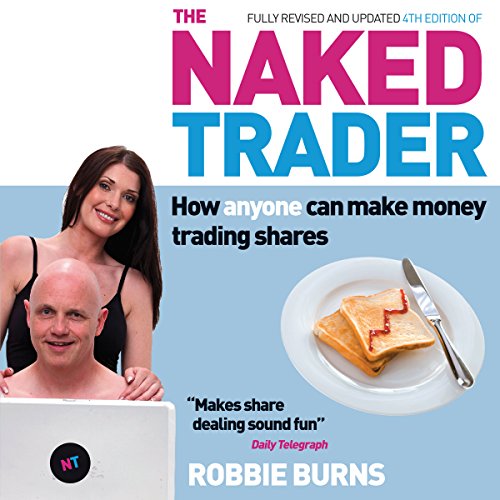 The Naked Trader: How Anyone Can Make Money Trading Shares - 4th Edition
By Robbie Burns The Naked Trader: How Anyone Can Make Money Trading Shares - 4th Edition
By Robbie Burns