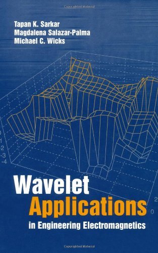 Wavelet Applications in Engineering Electromagnetics (Artech House Electromagnetic Analysis Series) by Tapan K. Sarkar