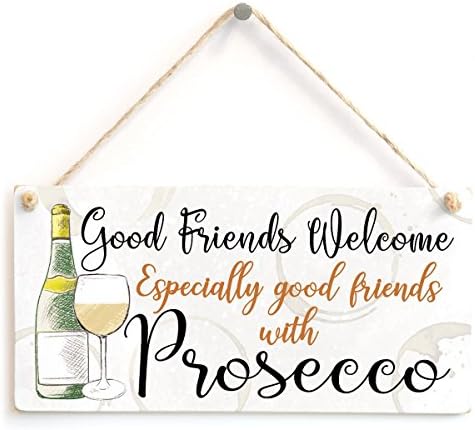 Meijiafei Good Friends Welcome Especially Good Friends with Prosecco - Beautiful Small Gift Sign for Friends To Hang In Their Kitchen